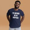 I'd Rather Be In Africa Unisex T-shirt - Image 4