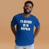 I'd Rather Be In Africa Unisex T-shirt - Image 8